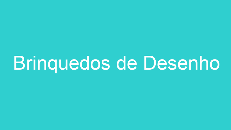 Brinquedos de Desenho