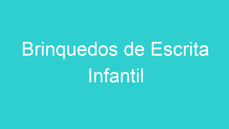 Brinquedos de Escrita Infantil