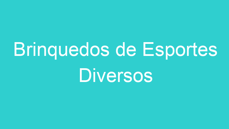 Brinquedos de Esportes Diversos