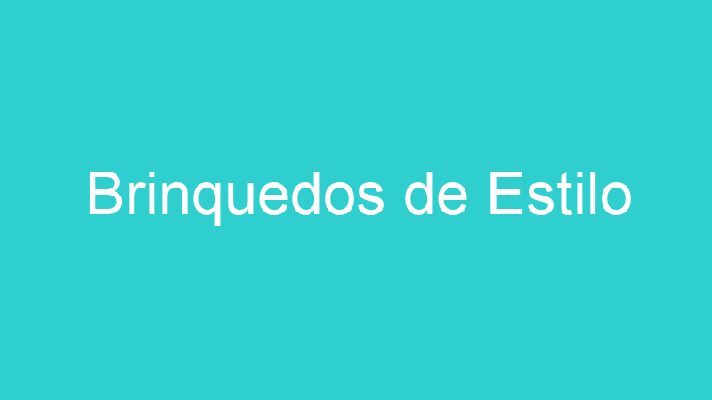Brinquedos de Estilo