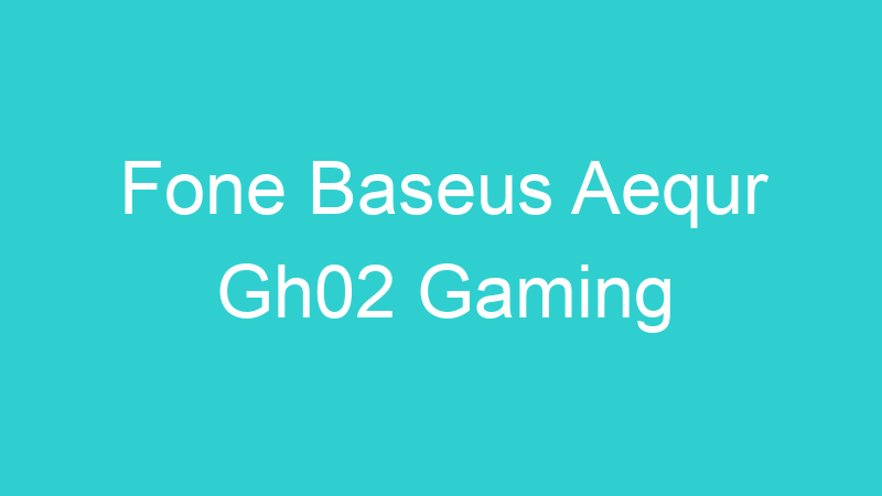 Fone Baseus Aequr Gh02 Gaming