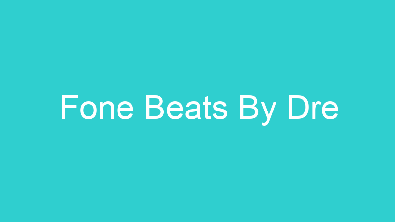 Fone Beats By Dre