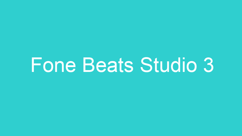 Fone Beats Studio 3