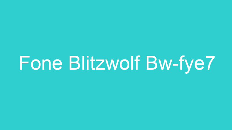 Fone Blitzwolf Bw-fye7