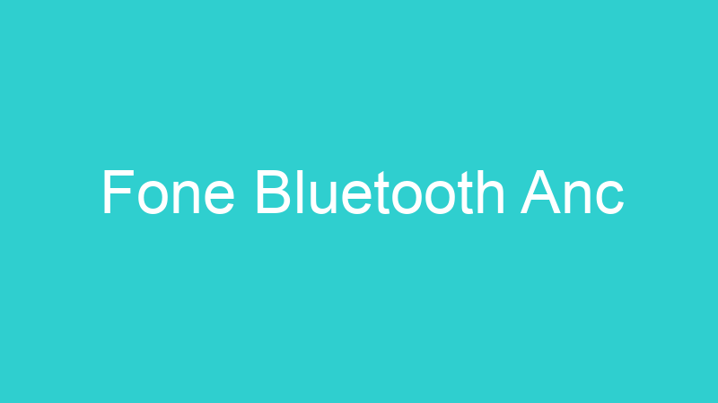 Fone Bluetooth Anc