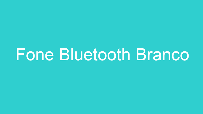 Fone Bluetooth Branco