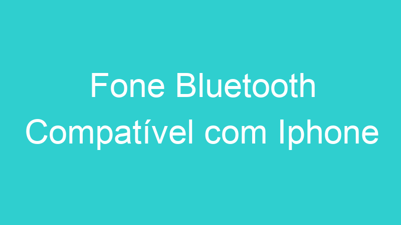 Fone Bluetooth Compatível com Iphone