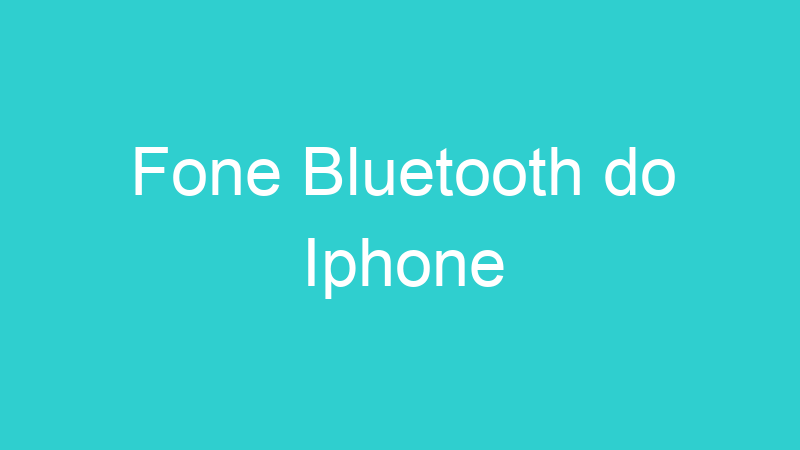 Fone Bluetooth do Iphone