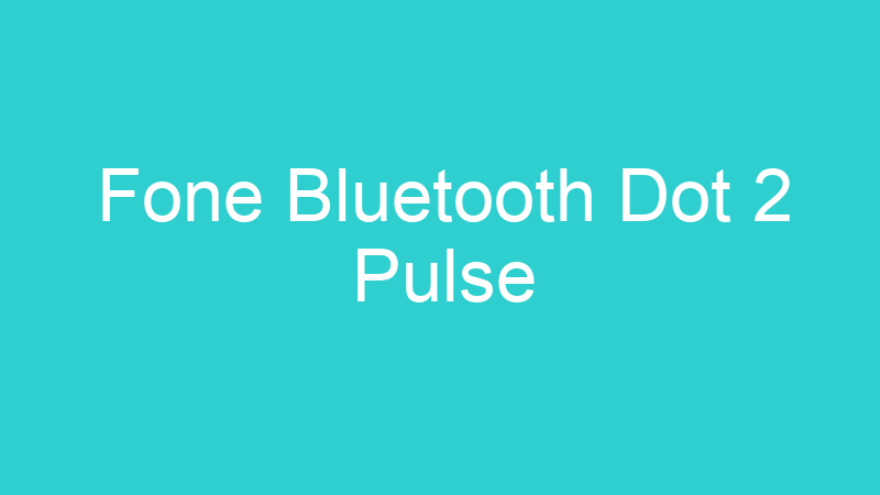 Fone Bluetooth Dot 2 Pulse