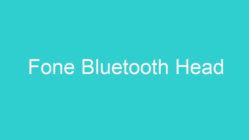 Fone Bluetooth Head