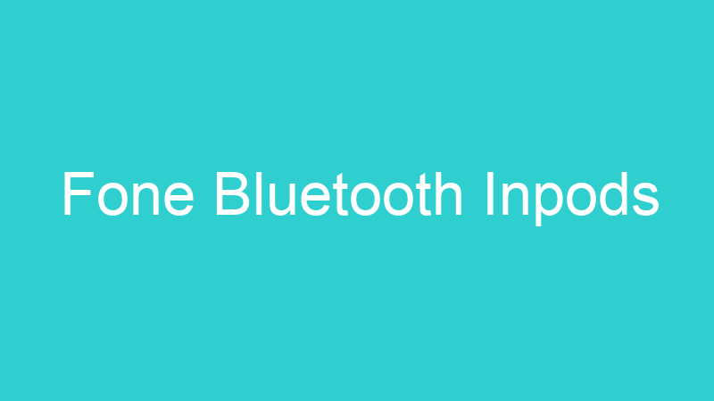 Fone Bluetooth Inpods