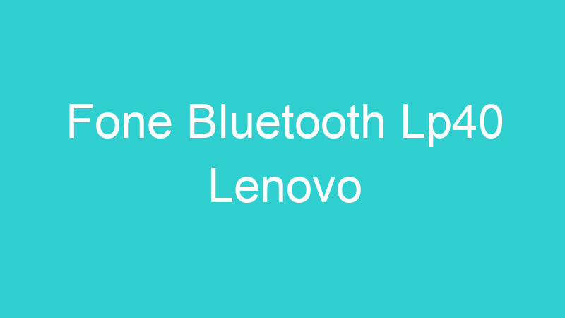 Fone Bluetooth Lp40 Lenovo