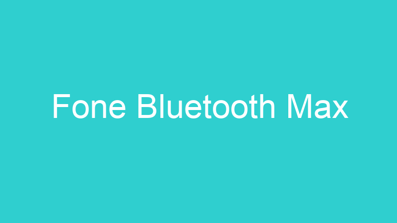 Fone Bluetooth Max