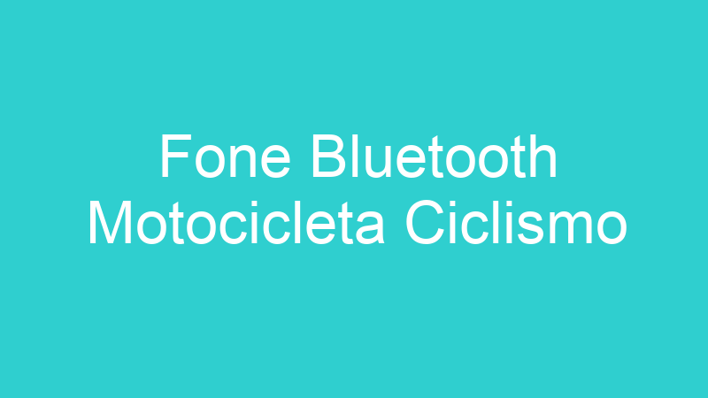 Fone Bluetooth Motocicleta Ciclismo