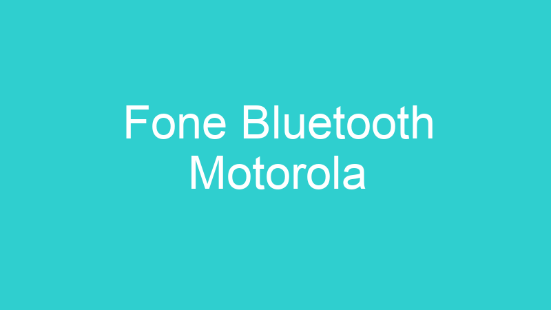 Fone Bluetooth Motorola