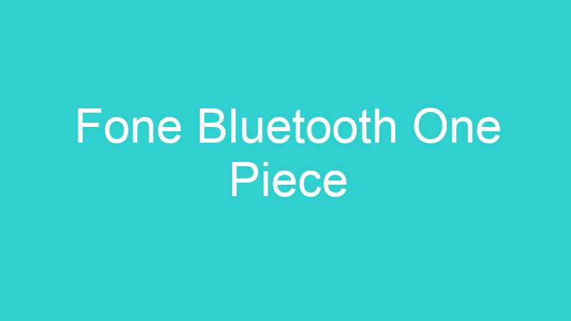 Fone Bluetooth One Piece