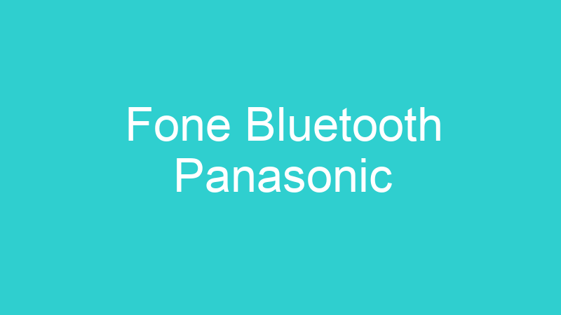 Fone Bluetooth Panasonic