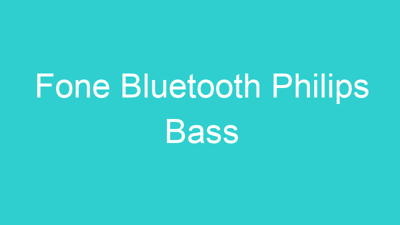 Fone Bluetooth Philips Bass