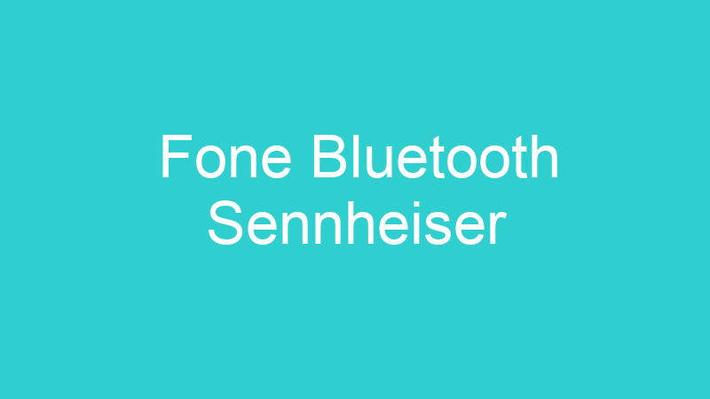 Fone Bluetooth Sennheiser