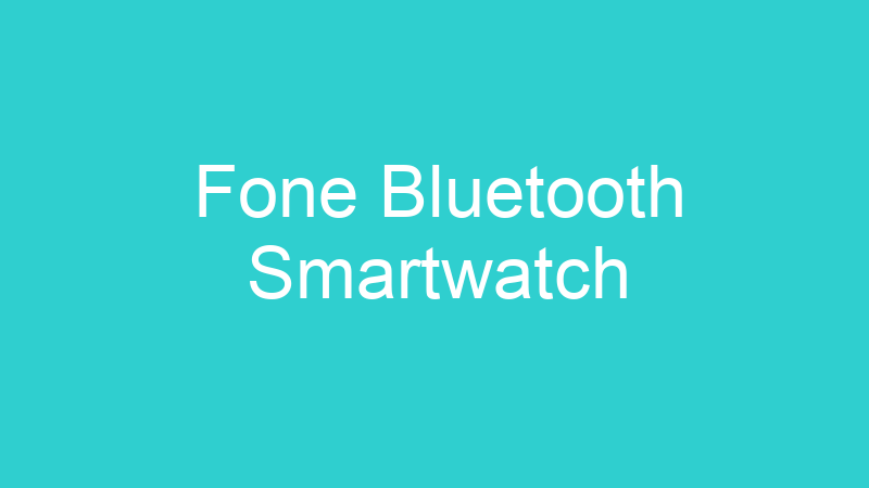 Fone Bluetooth Smartwatch