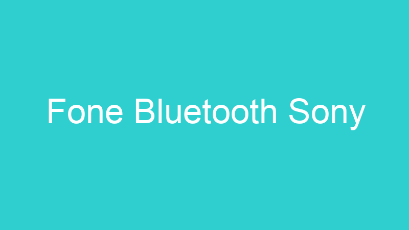 Fone Bluetooth Sony