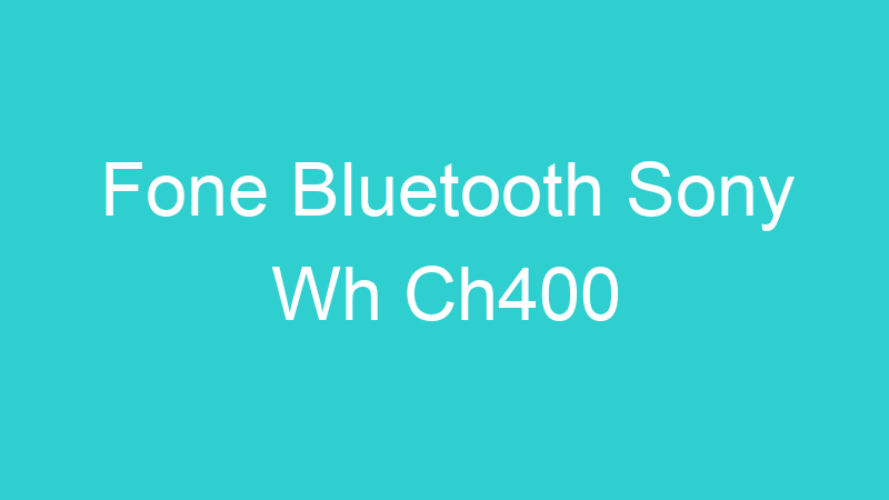 Fone Bluetooth Sony Wh Ch400
