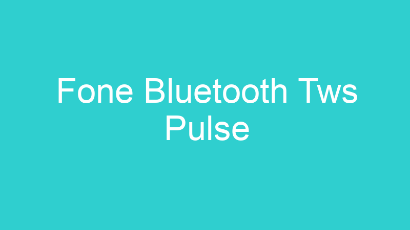 Fone Bluetooth Tws Pulse