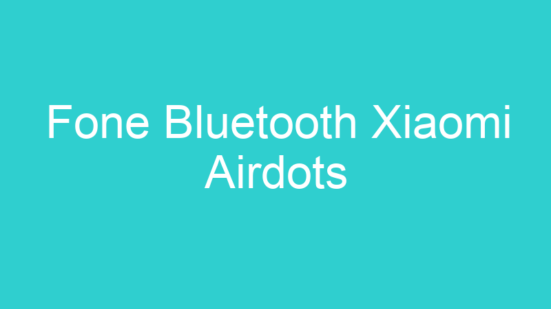Fone Bluetooth Xiaomi Airdots