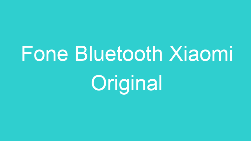 Fone Bluetooth Xiaomi Original