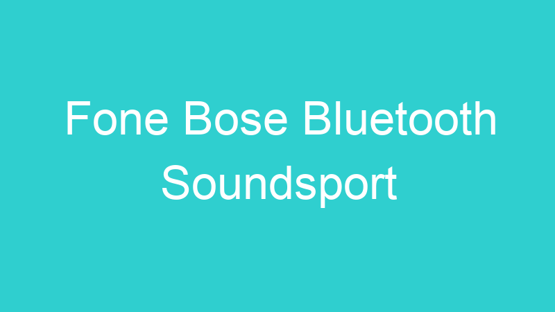 Fone Bose Bluetooth Soundsport