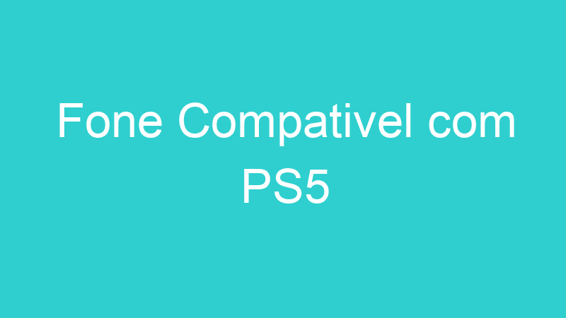 Fone Compativel com PS5