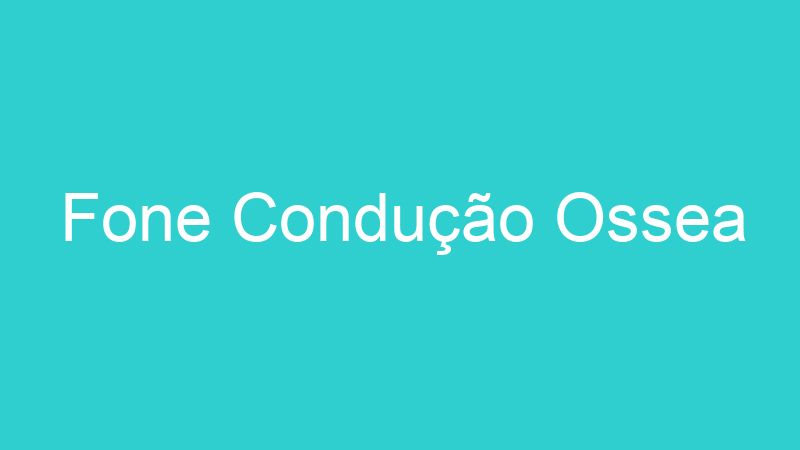 Fone Condução Ossea