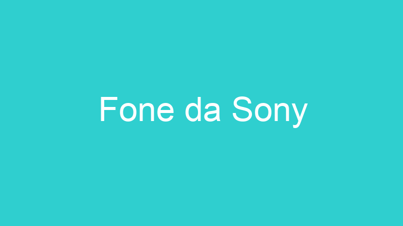 Fone da Sony