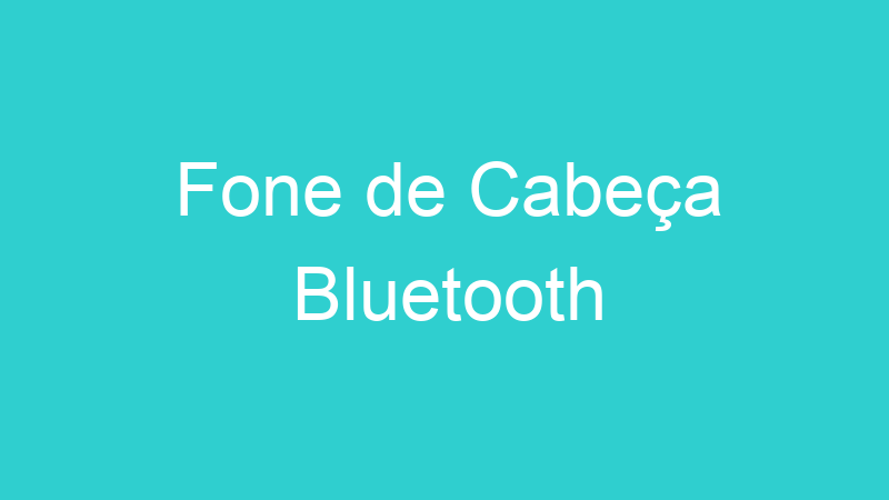 Fone de Cabeça Bluetooth