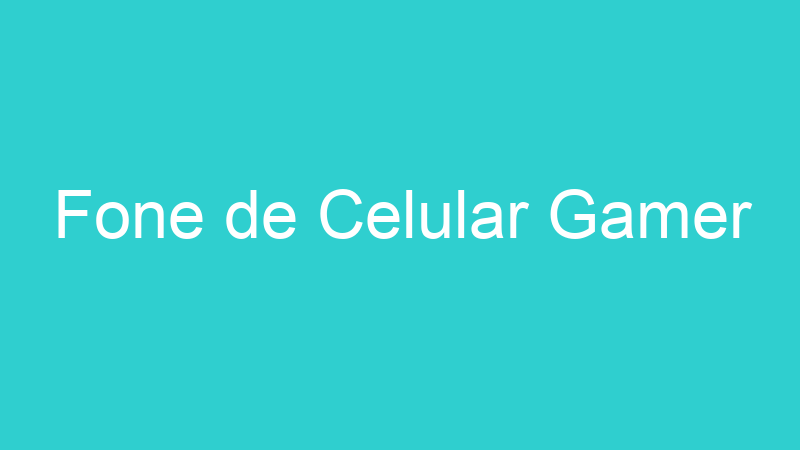 Fone de Celular Gamer