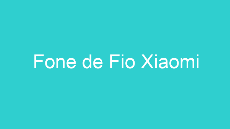 Fone de Fio Xiaomi