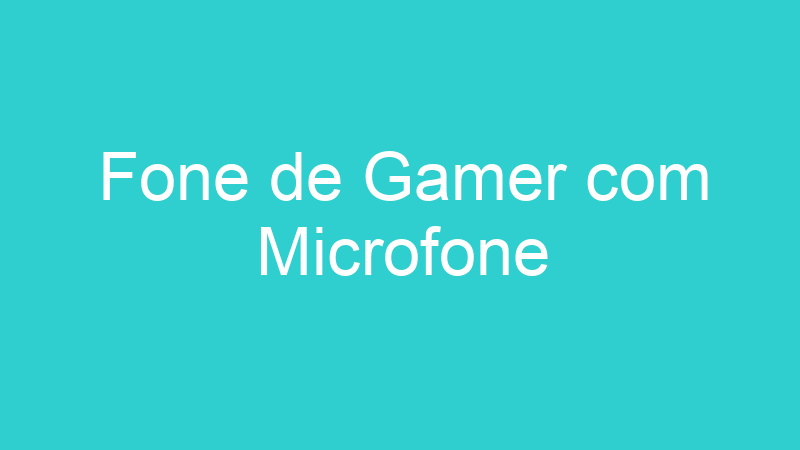 Fone de Gamer com Microfone