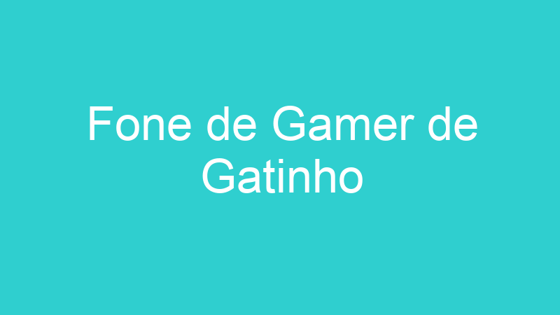 Fone de Gamer de Gatinho