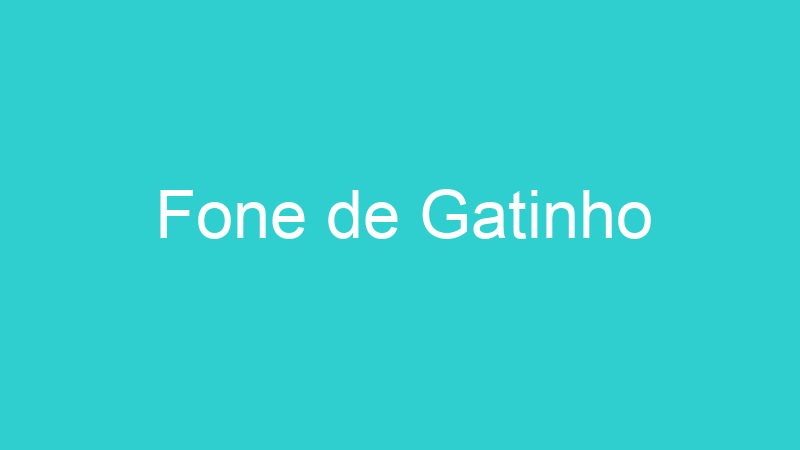 Fone de Gatinho