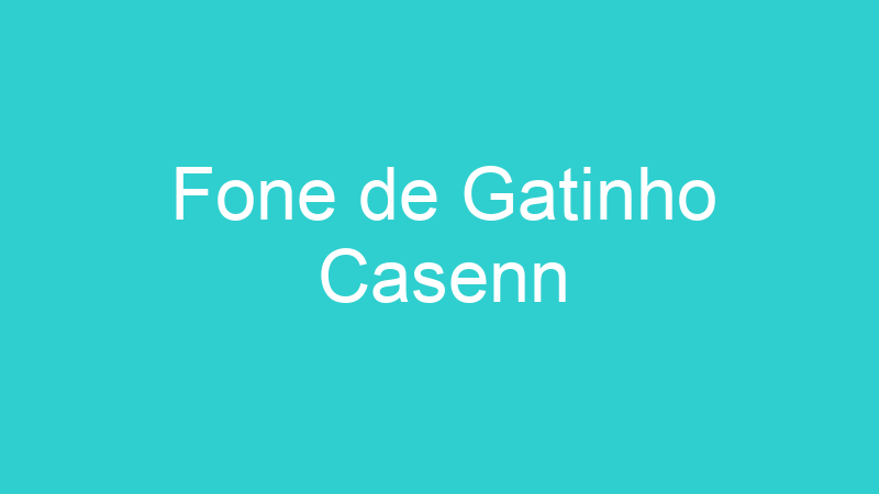 Fone de Gatinho Casenn