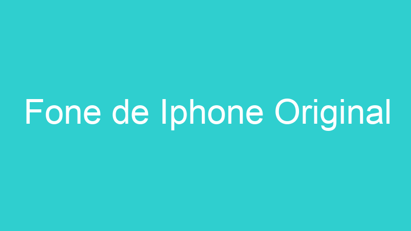 Fone de Iphone Original