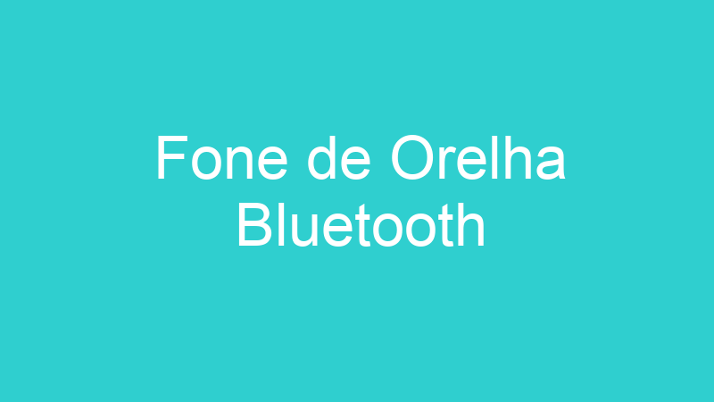 Fone de Orelha Bluetooth