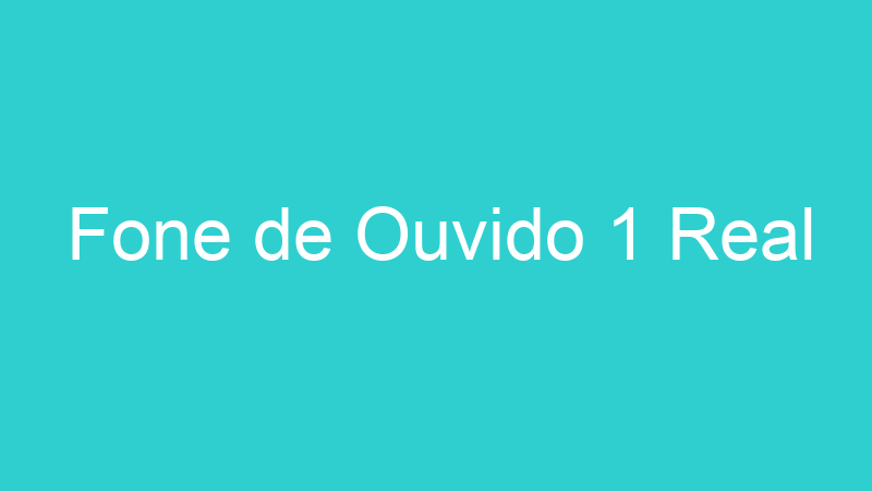 Fone de Ouvido 1 Real