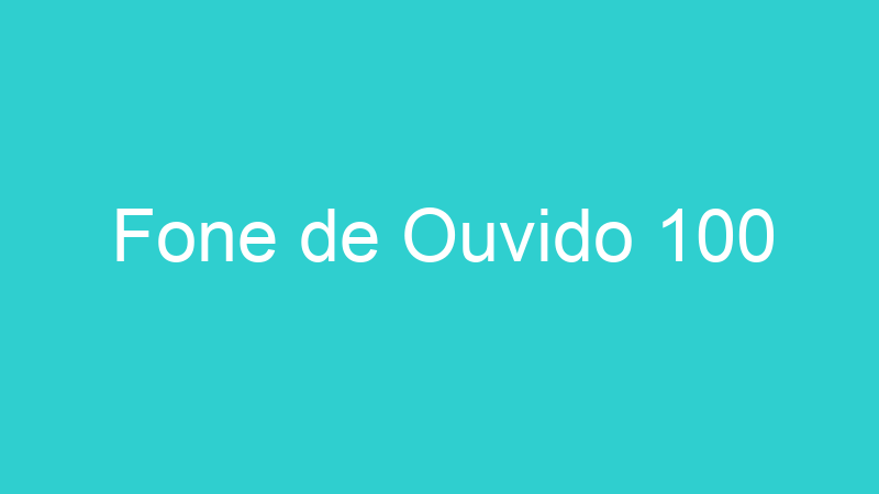 Fone de Ouvido 100