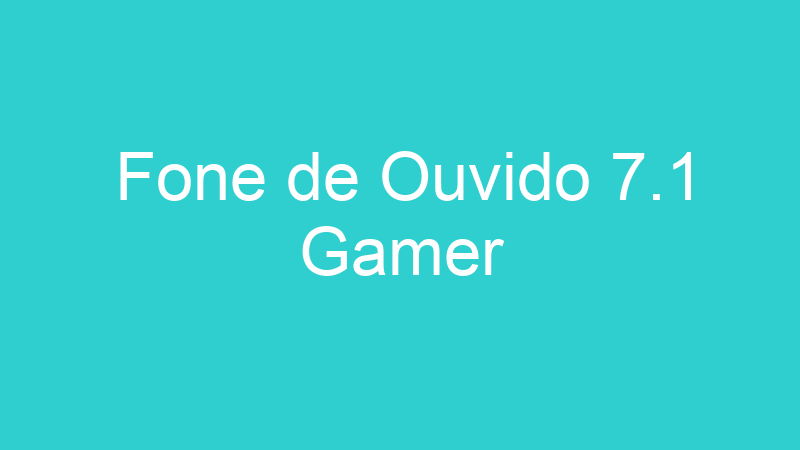 Fone de Ouvido 7.1 Gamer