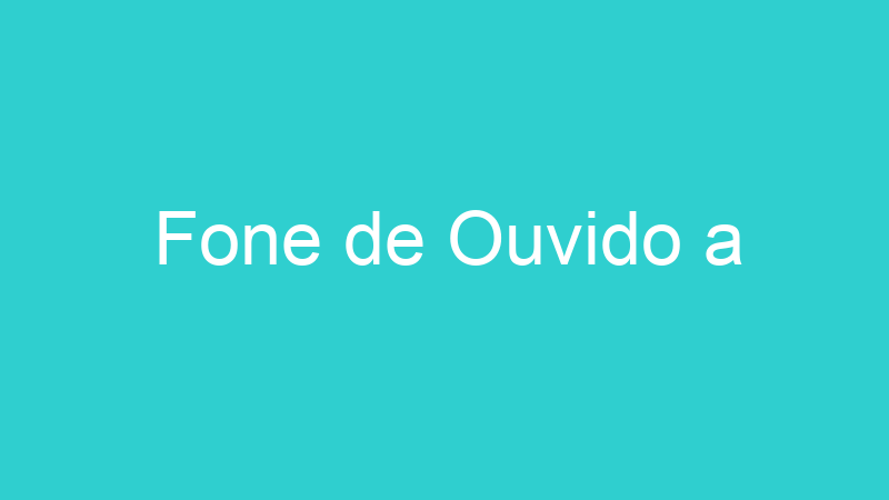 Fone de Ouvido a