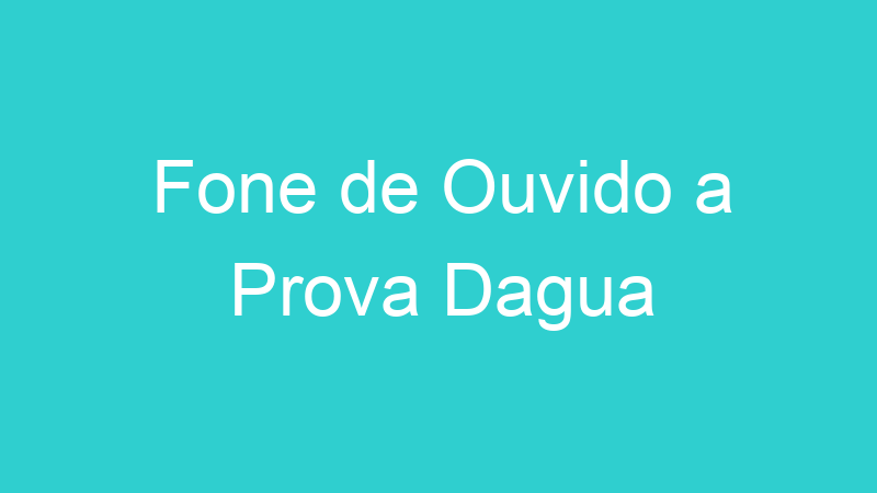 Fone de Ouvido a Prova Dagua