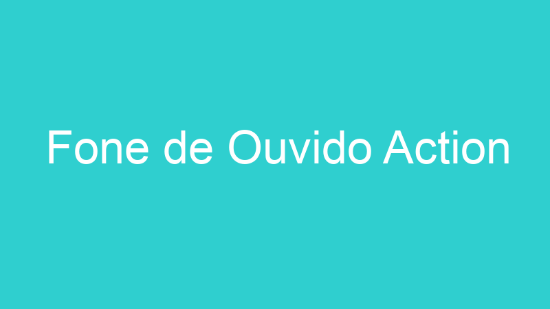 Fone de Ouvido Action