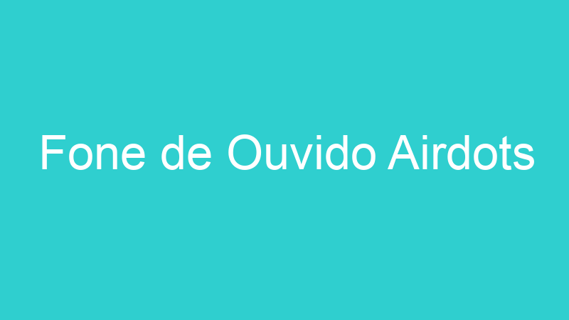 Fone de Ouvido Airdots