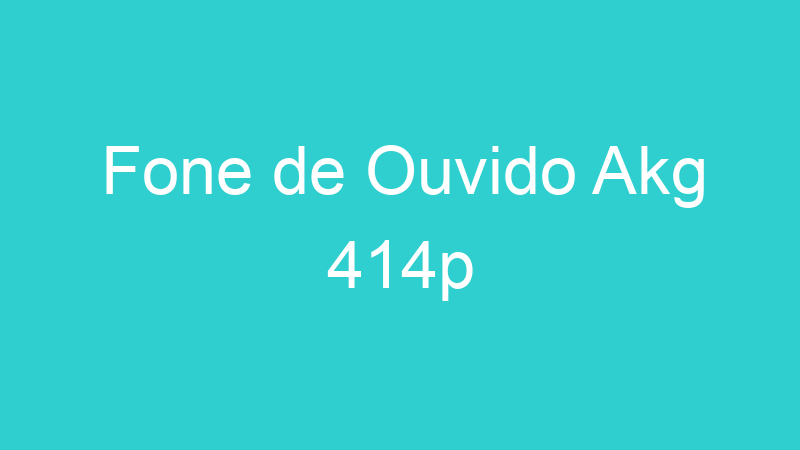 Fone de Ouvido Akg 414p